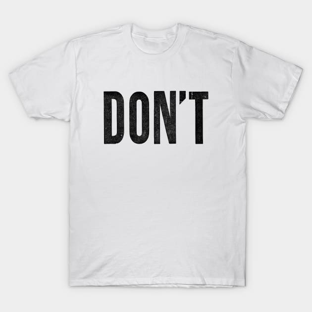 Don't T-Shirt by PantherPuke